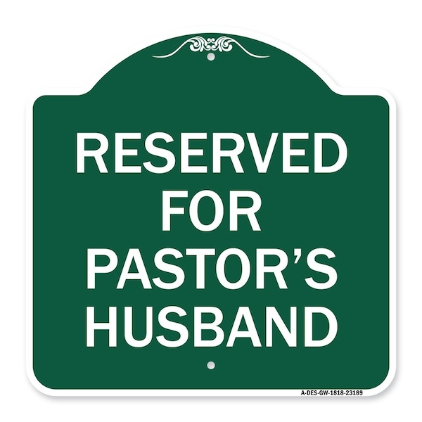 Signmission Reserved for Pastors Husband, Green & White Aluminum Architectural Sign, 18" x 18", GW-1818-23189 A-DES-GW-1818-23189 - main